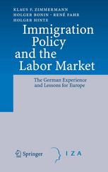 Immigration Policy And The Labor Market The German Experience And Lessons For Europe 1st Edition Prof Dr Klaus F Zimmermann