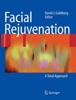 Facial Rejuvenation A Total Approach 1st Edition Greg J Goodman Auth