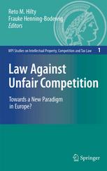 Law Against Unfair Competition Towards A New Paradigm In Europe 1st Edition Reto M Hilty Auth
