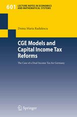 Cge Models And Capital Income Tax Reforms The Case Of A Dual Income Tax For Germany 1st Edition Dr Doina Maria Radulescu Auth