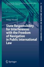 State Responsibility For Interferences With The Freedom Of Navigation In Public International Law 1st Edition Dr Philipp Wendel Auth