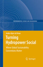 Turning Hydropower Social Where Global Sustainability Conventionsmatter 1st Edition Anders Hjortafornas Auth