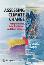Assessing Climate Change Temperatures Solar Radiation And Heat Balance Dr Donald Rapp Auth