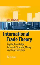 International Trade Theory Capital Knowledge Economic Structure Money And Prices Over Time 1st Edition Professor Weibin Zhang Auth