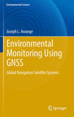 Environmental Monitoring Using Gnss Global Navigation Satellite Systems 1st Edition Joseph L Awange Auth