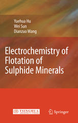 Electrochemistry Of Flotation Of Sulphide Minerals 1st Edition Prof Yuehua Hu