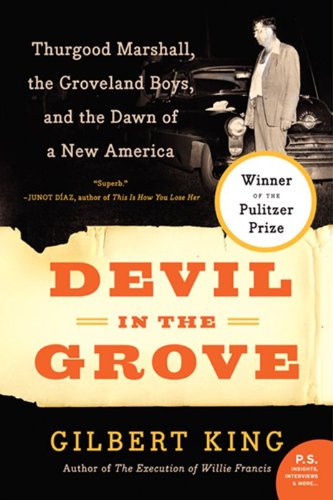 Devil In The Grove Thurgood Marshall The Groveland Boys And The Dawn Of A New America Reprint Gilbert King