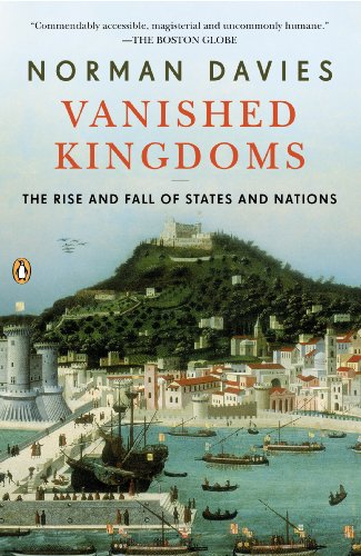 Vanished Kingdoms The Rise And Fall Of States And Nations Reprint Norman Davies