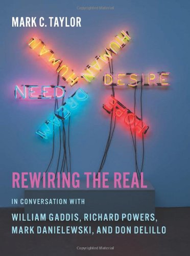 Rewiring The Real In Conversation With William Gaddis Richard Powers Mark Danielewski And Don Delillo Mark Ctaylor