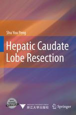 Hepatic Caudate Lobe Resection 1st Edition Prof Shu You Peng Auth