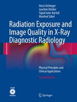 Radiation Exposure And Image Quality In Xray Diagnostic Radiology Physical Principles And Clinical Applications 2nd Edition Horst Aichinger