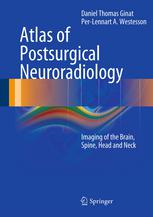 Atlas Of Postsurgical Neuroradiology Imaging Of The Brain Spine Head And Neck 1st Edition Daniel Thomas Ginat