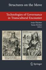 Structures On The Move Technologies Of Governance In Transcultural Encounter 1st Edition Antje Flchter Auth