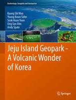 Jeju Island Geopark A Volcanic Wonder Of Korea 1st Edition Kyung Sik Woo