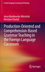 Productionoriented And Comprehensionbased Grammar Teaching In The Foreign Language Classroom 1st Edition Anna Mystkowskawiertelak
