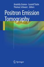 Positron Emission Tomography 1st Edition Anatoliy Granov Leonid Tiutin