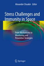 Stress Challenges And Immunity In Space From Mechanisms To Monitoring And Preventive Strategies 1st Edition Thomas Reiter Auth
