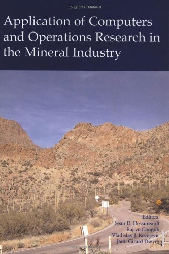 Application Of Computers And Operations Research In The Mineral Industry Proceedings Of The 32nd International Symposium On The Application Of 2005 Tucson Usa 30 March 1 April 2005 1st Edition Sean Dessureault