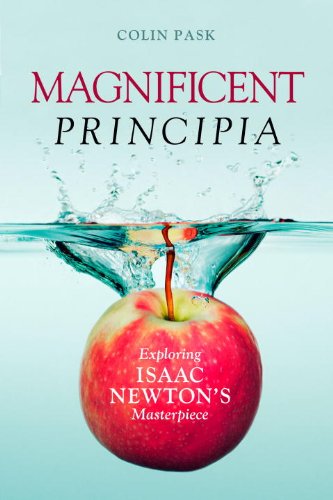 Magnificent Principia Exploring Isaac Newtons Masterpiece First Edition Colin Pask