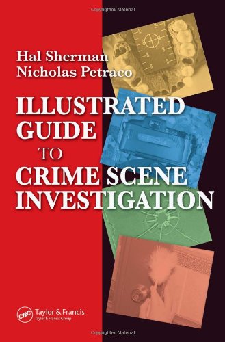 Illustrated Guide To Crime Scene Investigation 1st Edition Nicholas Petraco