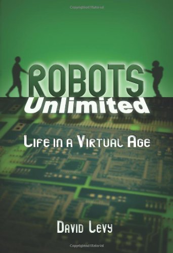 Robots Unlimited Life In A Virtual Age David Levy