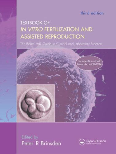 A Textbook Of In Vitro Fertilization And Assisted Reproduction The Bourn Hall Guide To Clinical And Laboratory Practice 3rd Edition Peter R Brinsden