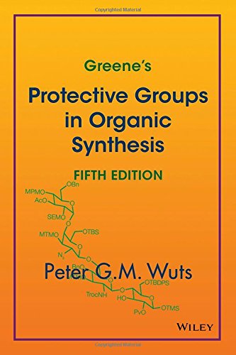 Greenes Protective Groups In Organic Synthesis 5th Edition Peter G M Wuts