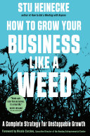 How To Grow Your Business Like A Weed Stu Heinecke
