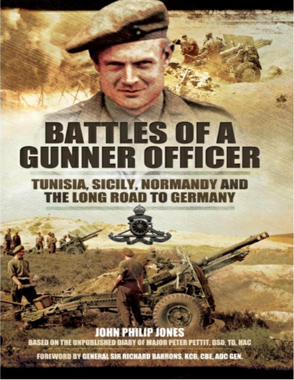 Battles Of A Gunner Officer Tunisia Sicily Normandy And The Long Road To Germany Pettit