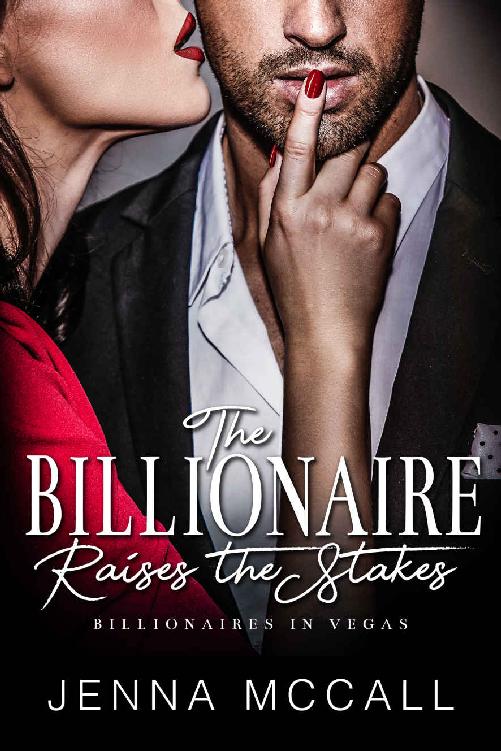 The Billionaire Raises The Stakes A Billionaire Makes A Bet Romance Billionaires In Vegas Jenna Mccall