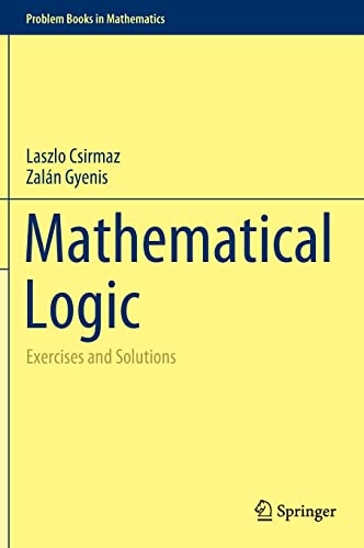 Mathematical Logic Exercises And Solutions 1st Edition Laszlo Csirmaz