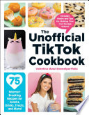The Unofficial Tiktok Cookbook 75 Internetbreaking Recipes For Snacks Drinks Treats And More Valentina Mussi