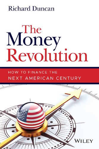 The Money Revolution How To Finance The Next American Century 1st Edition Duncan