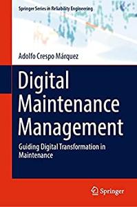 Digital Maintenance Management Guiding Digital Transformation In Maintenance Adolfo Crespo Mrquez
