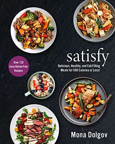 Satisfy Delicious Healthy And Fullfilling Meals For 500 Calories Or Less Mona Dolgov