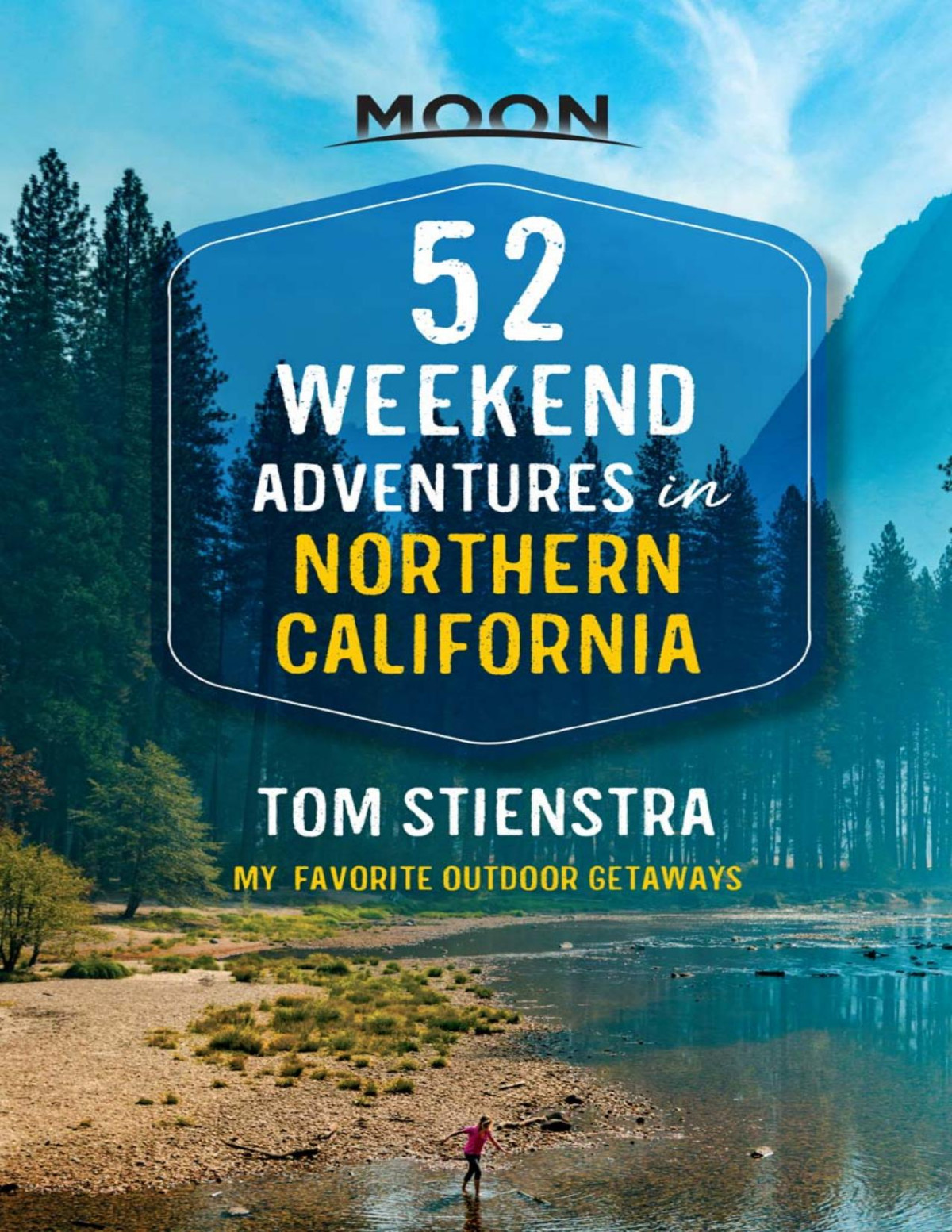 52 Weekend Adventures In Northern California Tom Stienstra
