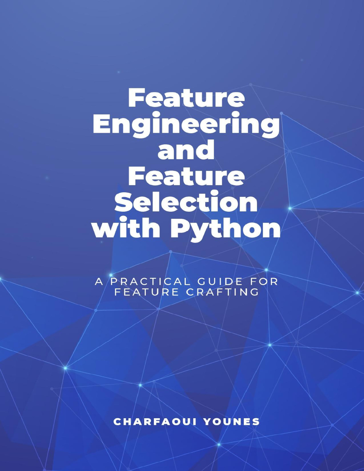 Feature Engineering And Feature Selection With Python A Practical Guide For Feature Crafting Younes