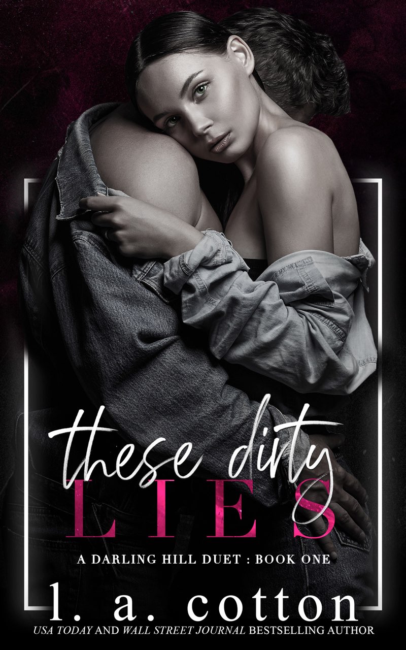 These Dirty Lies Darling Hill Duet 2 1st Edition L A Cotton
