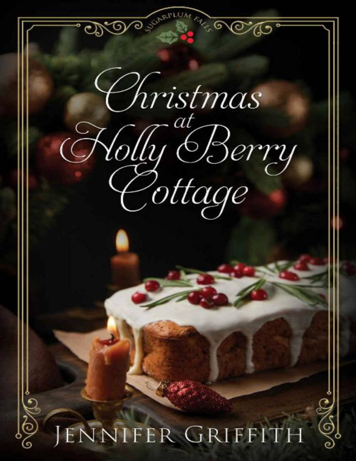 Christmas At Holly Berry Cottage Sugarplum Falls Romances Book 1 Jennifer Griffith