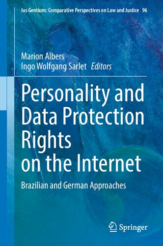 Personality And Data Protection Rights On The Internet Brazilian And German Approaches 1st Edition Marion Albers Ingo Wolfgang Sarlet Eds