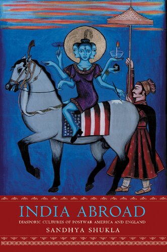 India Abroad Diasporic Cultures Of Postwar America And England Sandhya Shukla