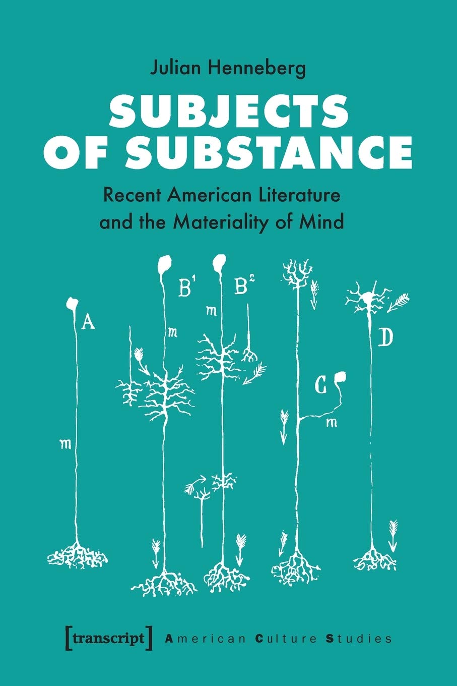 Subjects Of Substance Recent American Literature And The Materiality Of Mind Julian Henneberg