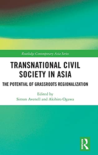 Transnational Civil Society In Asia The Potential Of Grassroots Regionalization 1st Edition Simon Avenell Editor