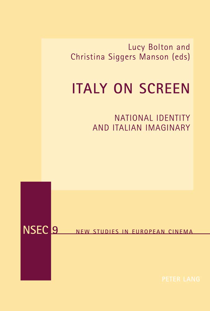 Italy On Screen National Identity And Italian Imaginary Lucy Bolton Editor