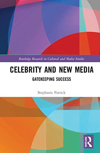 Celebrity And New Media Gatekeeping Success Stephanie Patrick