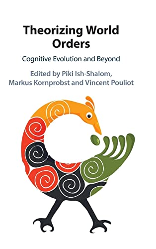 Theorizing World Orders Cognitive Evolution And Beyond Piki Ishshalom Editor