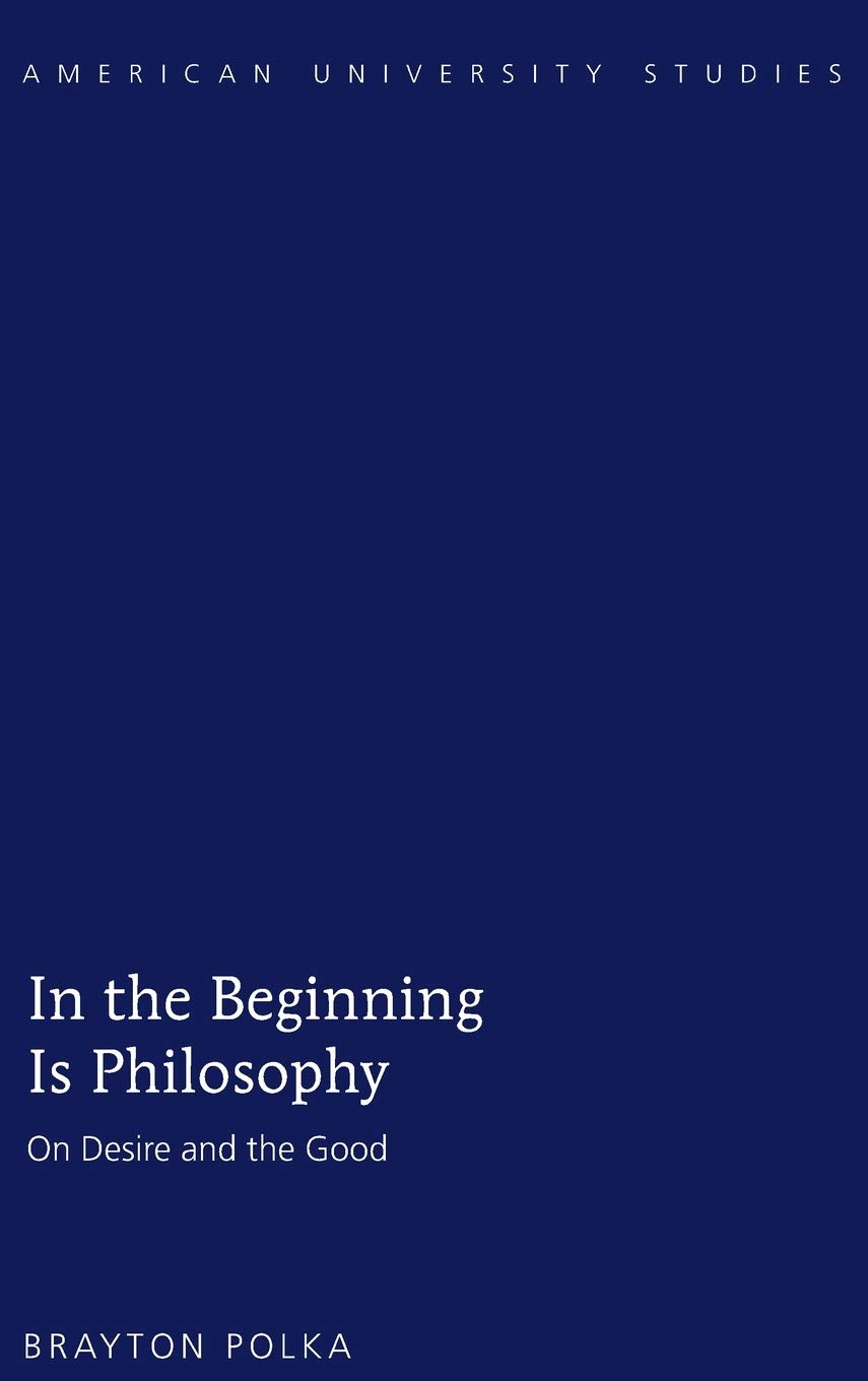 In The Beginning Is Philosophy On Desire And The Good Brayton Polka