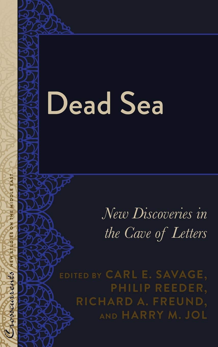 Dead Sea New Discoveries In The Cave Of Letters Carl E Savage Editor
