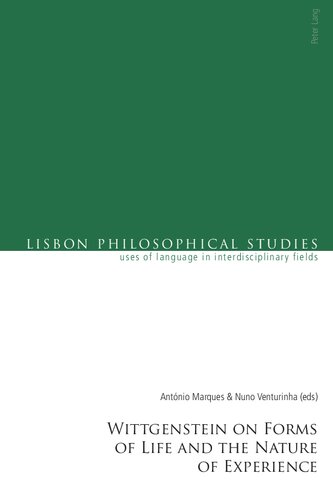 Wittgenstein On Forms Of Life And The Nature Of Experience 1st Edition Antonio Marques Editor Nuno Venturinha Editor