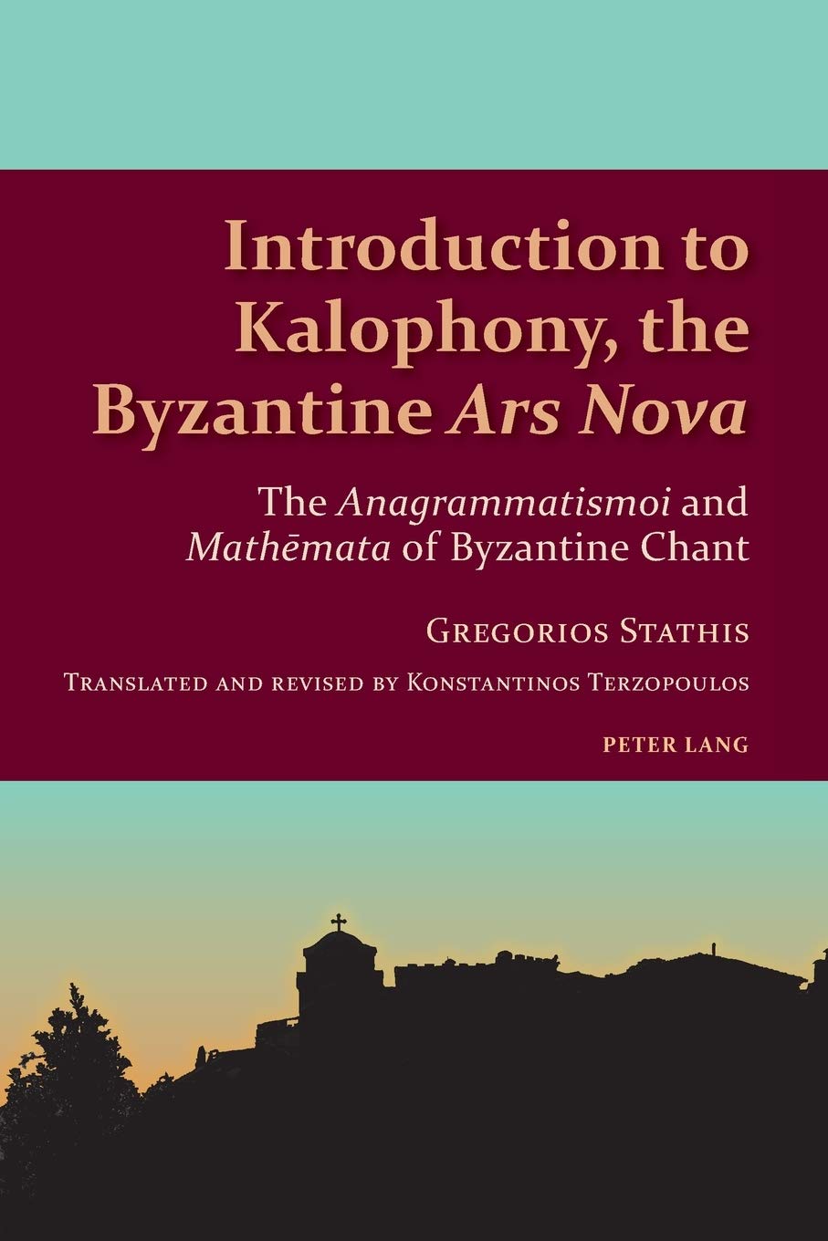 Introduction To Kalophony The Byzantine Ars Nova The Anagrammatismoi And Mathmata Of Byzantine Chant New Gregorios Th Stathis